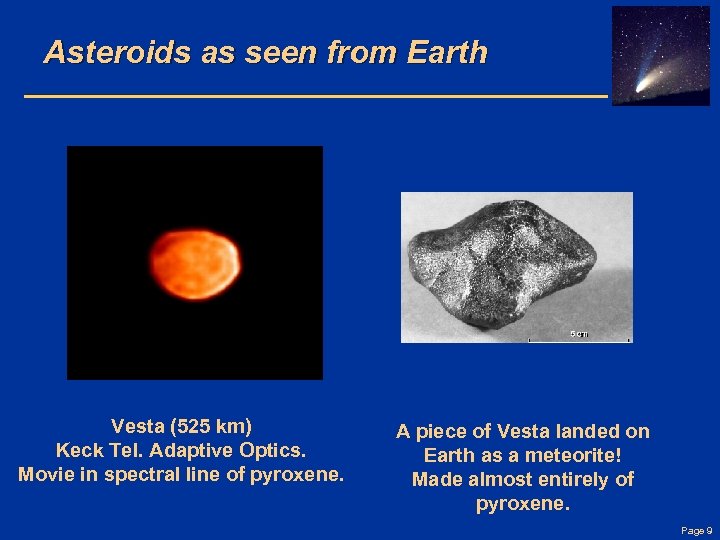 Asteroids as seen from Earth Vesta (525 km) Keck Tel. Adaptive Optics. Movie in