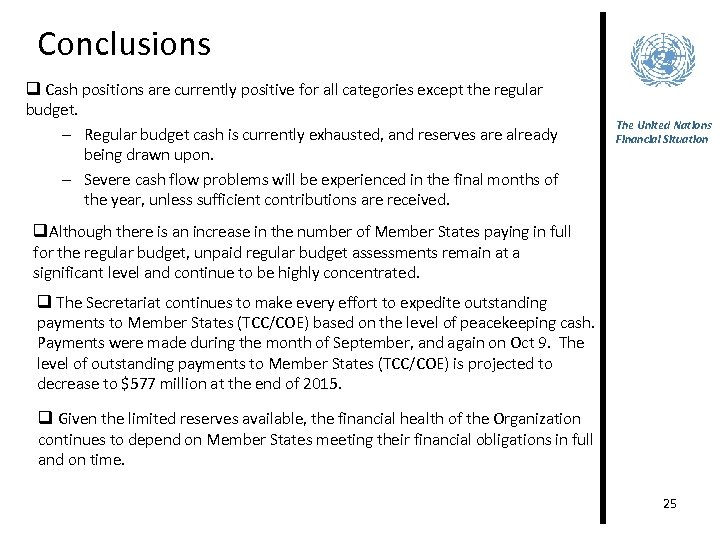 Conclusions q Cash positions are currently positive for all categories except the regular budget.