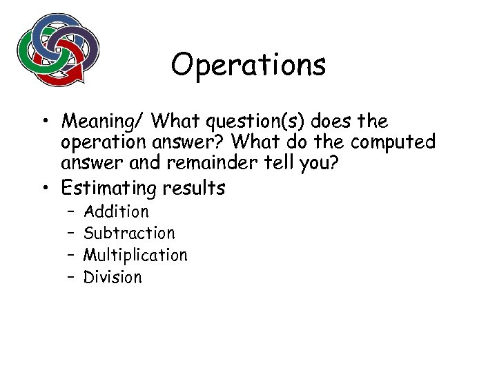 Operations • Meaning/ What question(s) does the operation answer? What do the computed answer