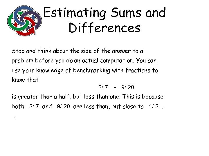 Estimating Sums and Differences Stop and think about the size of the answer to