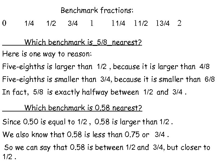 Benchmark fractions: 0 1/4 1/2 3/4 1 11/4 11/2 13/4 2 Which benchmark is