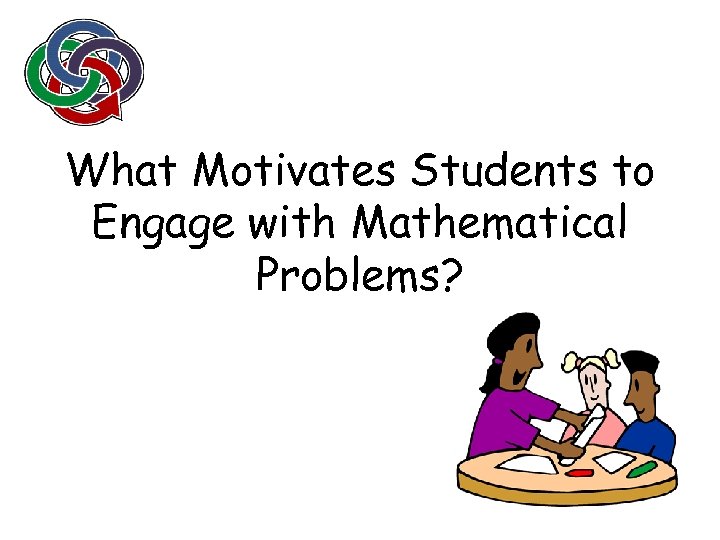 What Motivates Students to Engage with Mathematical Problems? 