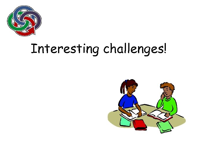 Interesting challenges! 