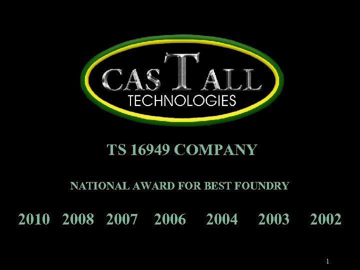 TS 16949 COMPANY NATIONAL AWARD FOR BEST FOUNDRY 2010 2008 2007 2006 2004 2003