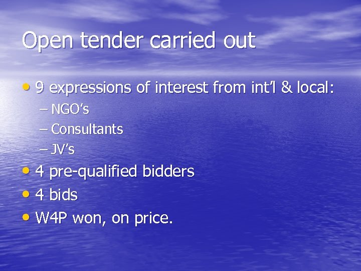 Open tender carried out • 9 expressions of interest from int’l & local: –