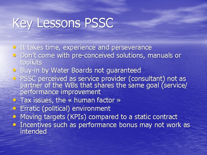 Key Lessons PSSC • It takes time, experience and perseverance • Don’t come with