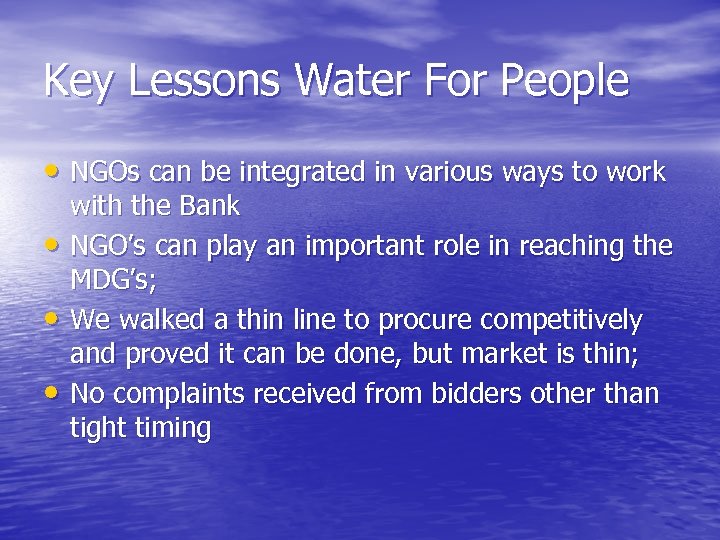 Key Lessons Water For People • NGOs can be integrated in various ways to