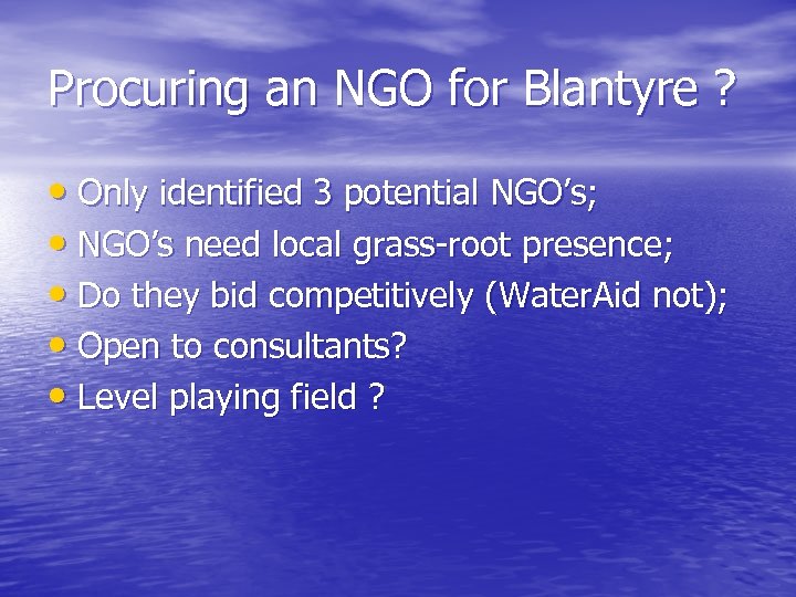 Procuring an NGO for Blantyre ? • Only identified 3 potential NGO’s; • NGO’s