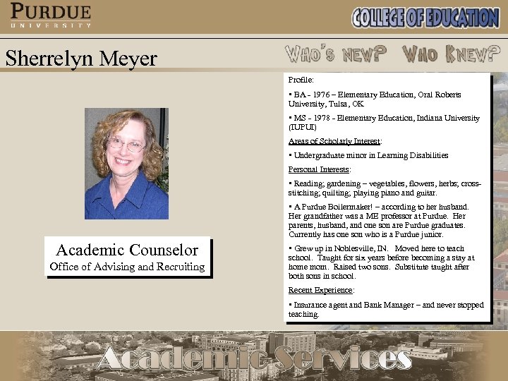 Sherrelyn Meyer Profile: • BA - 1976 – Elementary Education, Oral Roberts University, Tulsa,