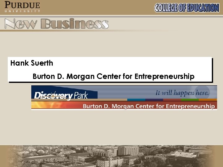 Hank Suerth Burton D. Morgan Center for Entrepreneurship 