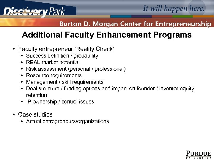 Additional Faculty Enhancement Programs • Faculty entrepreneur ‘Reality Check’ • • • Success definition