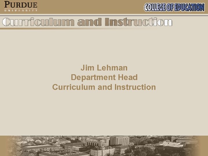 Jim Lehman Department Head Curriculum and Instruction 