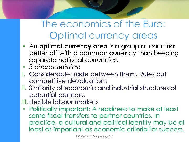 The economics of the Euro: Optimal currency areas • An optimal currency area is