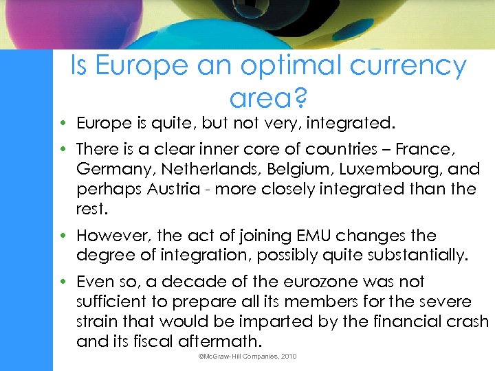 Is Europe an optimal currency area? • Europe is quite, but not very, integrated.
