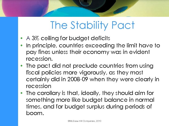 The Stability Pact • A 3% ceiling for budget deficits • In principle, countries