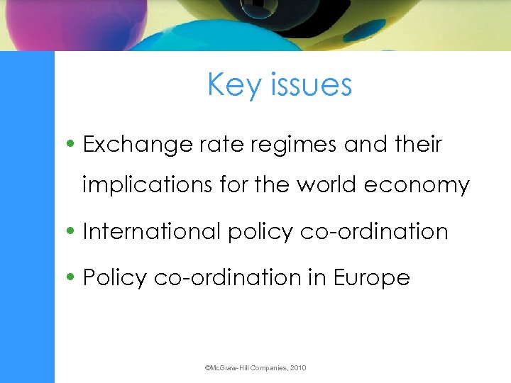 Key issues • Exchange rate regimes and their implications for the world economy •