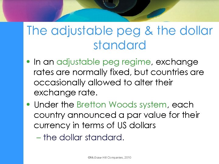 The adjustable peg & the dollar standard • In an adjustable peg regime, exchange