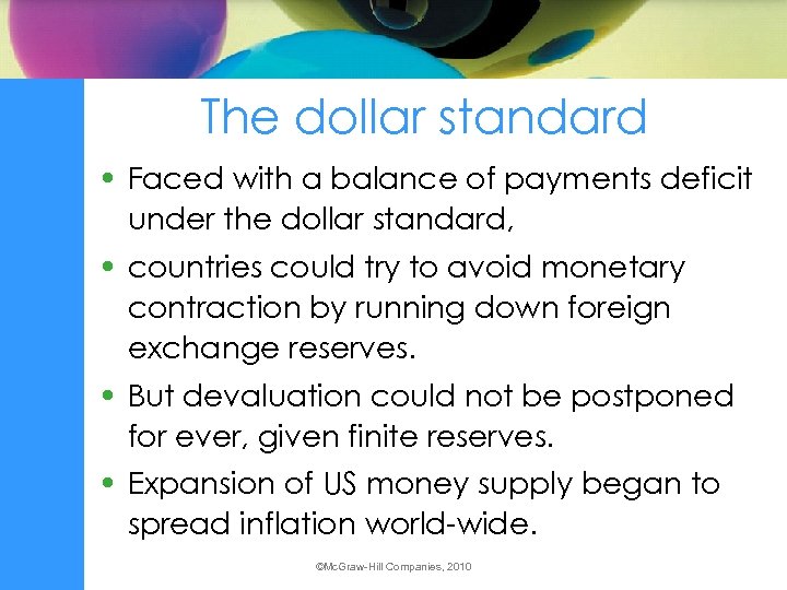 The dollar standard • Faced with a balance of payments deficit under the dollar