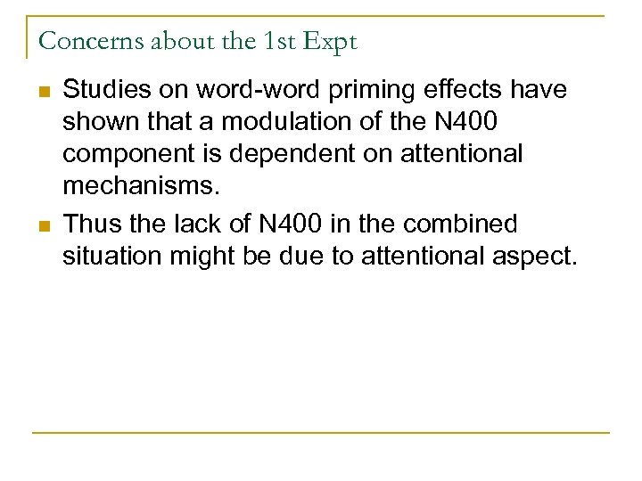 Concerns about the 1 st Expt n n Studies on word-word priming effects have
