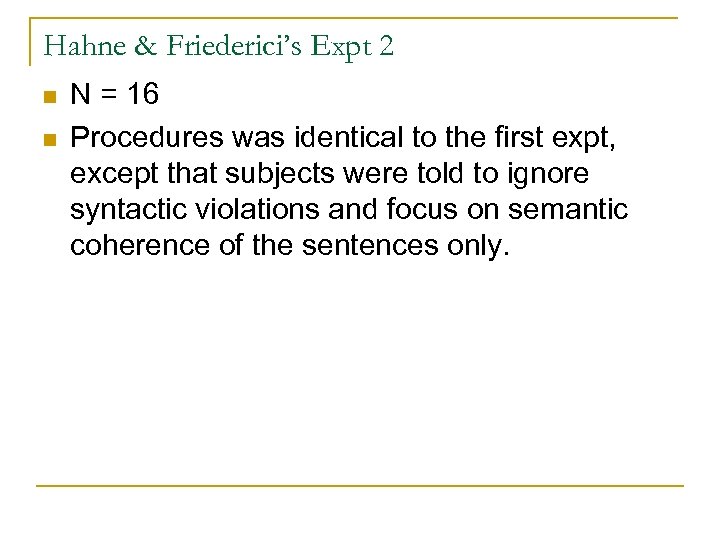 Hahne & Friederici’s Expt 2 n n N = 16 Procedures was identical to