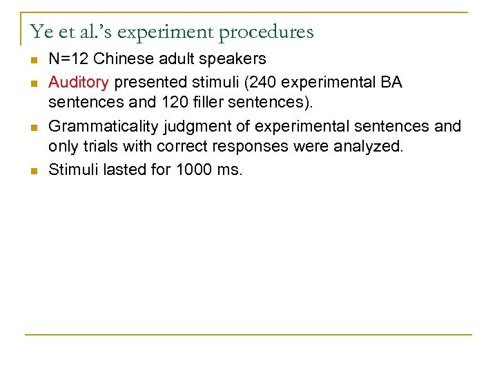 Ye et al. ’s experiment procedures n n N=12 Chinese adult speakers Auditory presented