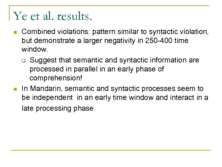 Ye et al. results. n n Combined violations: pattern similar to syntactic violation, but