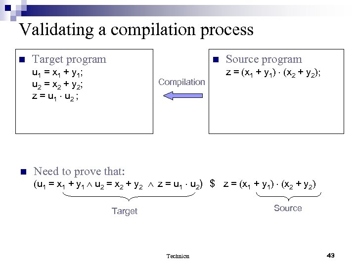 Validating a compilation process n Target program n u 1 = x 1 +