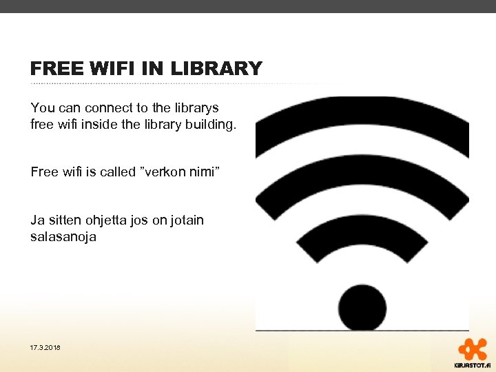 FREE WIFI IN LIBRARY You can connect to the librarys free wifi inside the
