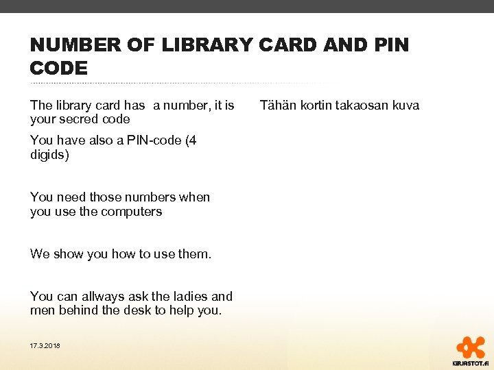 NUMBER OF LIBRARY CARD AND PIN CODE The library card has a number, it