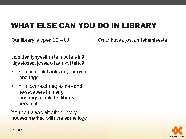 WHAT ELSE CAN YOU DO IN LIBRARY Our library is open 00 – 00