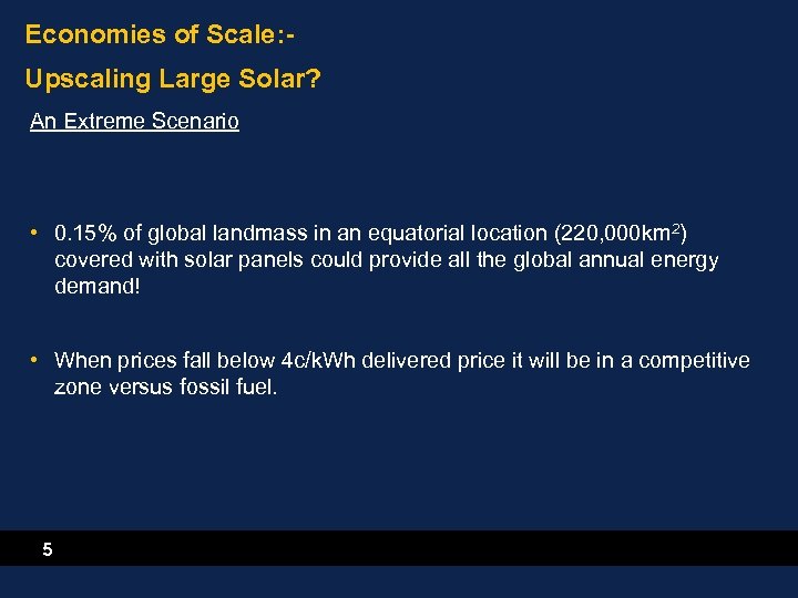 Economies of Scale: Upscaling Large Solar? An Extreme Scenario • 0. 15% of global