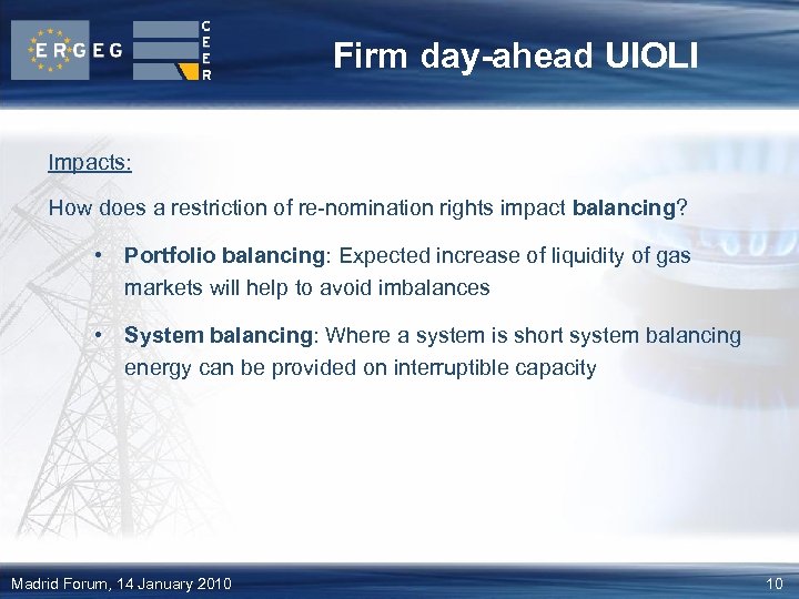 Firm day-ahead UIOLI Impacts: How does a restriction of re-nomination rights impact balancing? •