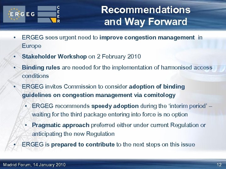 Recommendations and Way Forward • ERGEG sees urgent need to improve congestion management in