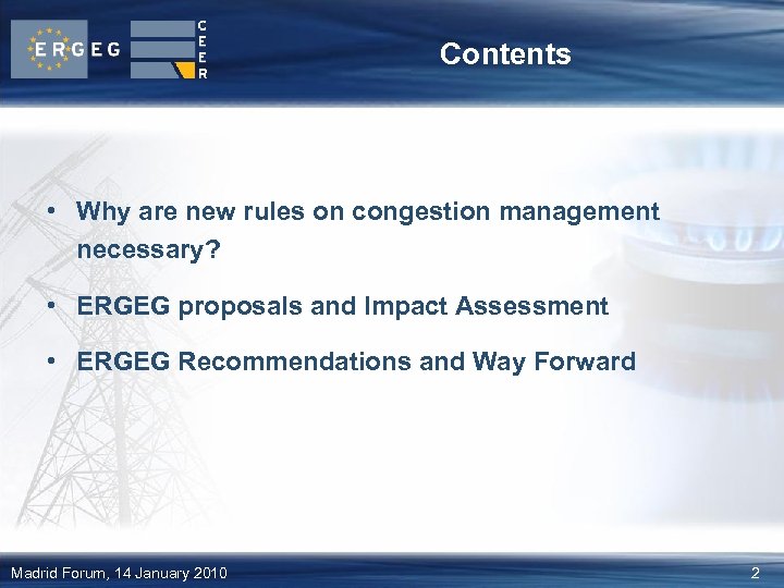 Contents • Why are new rules on congestion management necessary? • ERGEG proposals and