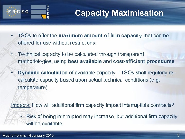 Capacity Maximisation • TSOs to offer the maximum amount of firm capacity that can