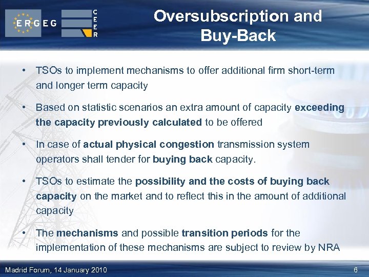 Oversubscription and Buy-Back • TSOs to implement mechanisms to offer additional firm short-term and