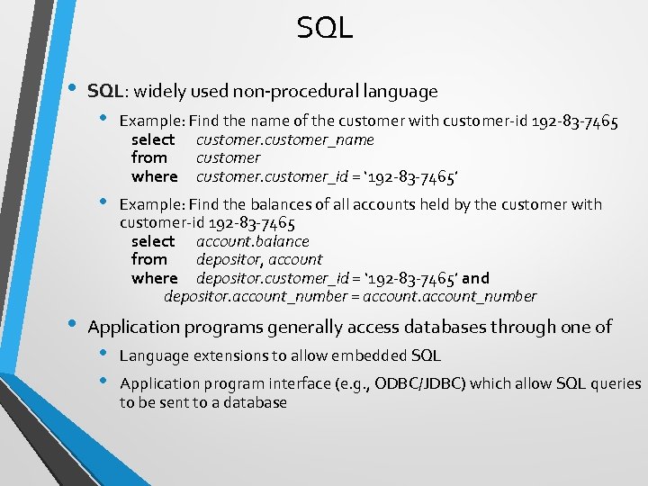 SQL • SQL: widely used non-procedural language Example: Find the name of the customer