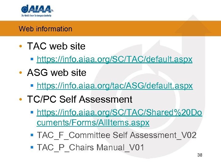 Web information • TAC web site § https: //info. aiaa. org/SC/TAC/default. aspx • ASG