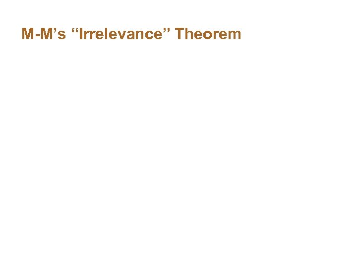 M-M’s “Irrelevance” Theorem 