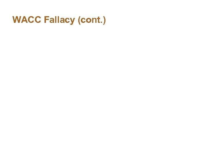 WACC Fallacy (cont. ) 
