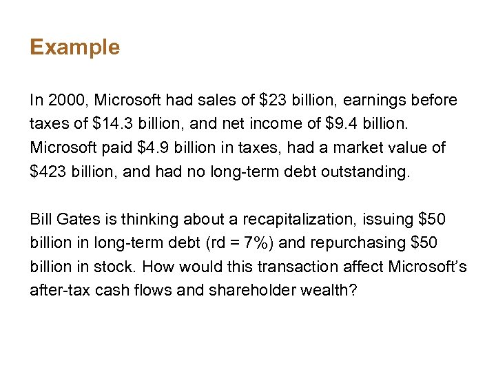 Example In 2000, Microsoft had sales of $23 billion, earnings before taxes of $14.