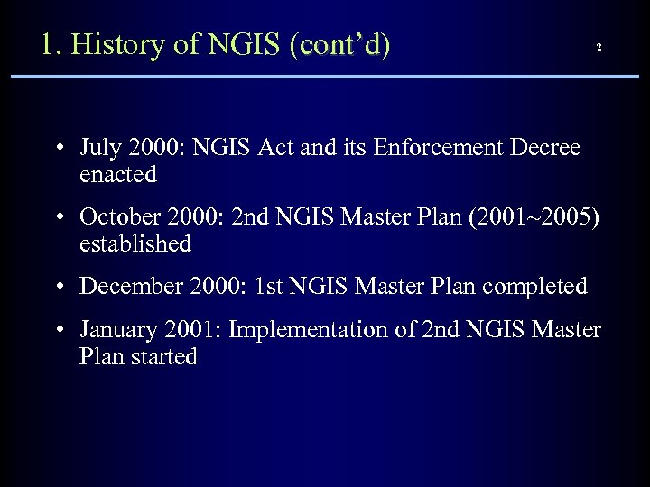 1. History of NGIS (cont’d) cont’d 2 • July 2000: NGIS Act and its