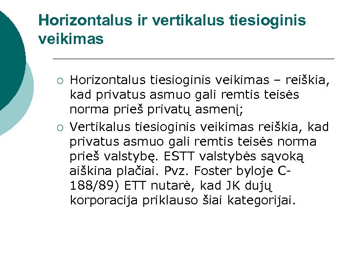 Horizontalus ir vertikalus tiesioginis veikimas ¡ ¡ Horizontalus tiesioginis veikimas – reiškia, kad privatus
