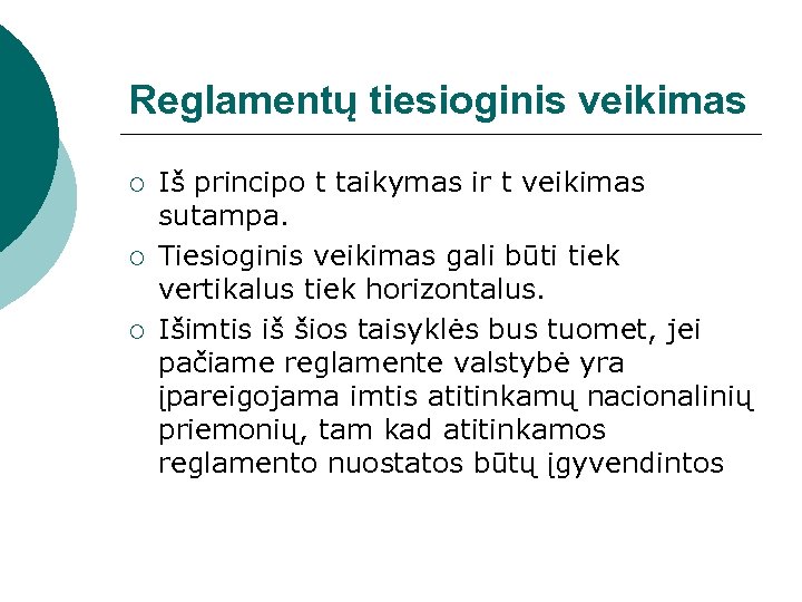 Reglamentų tiesioginis veikimas ¡ ¡ ¡ Iš principo t taikymas ir t veikimas sutampa.