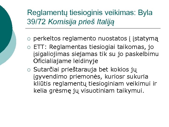 Reglamentų tiesioginis veikimas: Byla 39/72 Komisija prieš Italiją ¡ ¡ ¡ perkeltos reglamento nuostatos