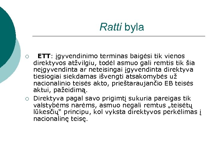 Ratti byla ¡ ¡ ETT: įgyvendinimo terminas baigėsi tik vienos direktyvos atžvilgiu, todėl asmuo