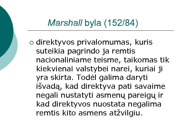 Marshall byla (152/84) ¡ direktyvos privalomumas, kuris suteikia pagrindo ja remtis nacionaliniame teisme, taikomas