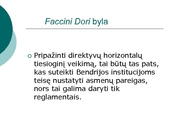 Faccini Dori byla ¡ Pripažinti direktyvų horizontalų tiesioginį veikimą, tai būtų tas pats, kas