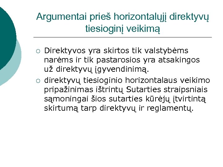 Argumentai prieš horizontalųjį direktyvų tiesioginį veikimą ¡ ¡ Direktyvos yra skirtos tik valstybėms narėms