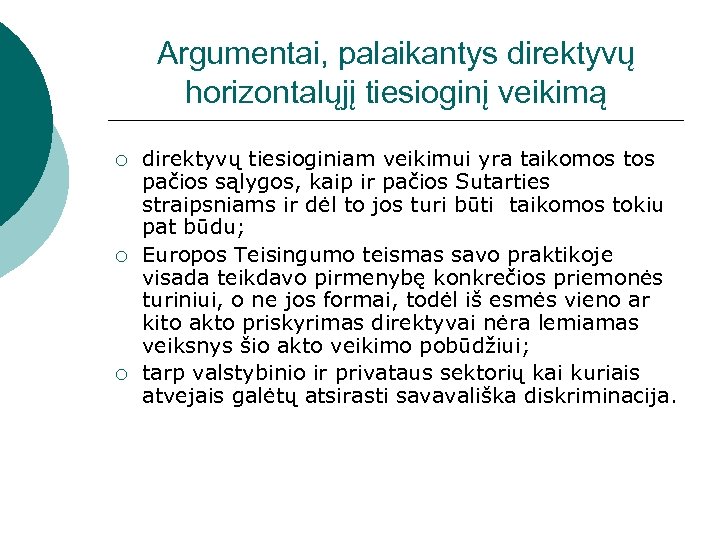 Argumentai, palaikantys direktyvų horizontalųjį tiesioginį veikimą ¡ ¡ ¡ direktyvų tiesioginiam veikimui yra taikomos